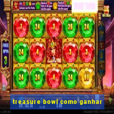 treasure bowl como ganhar